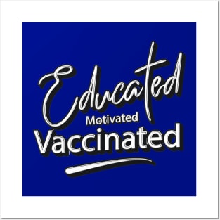 Educated Motivated Vaccinated Posters and Art